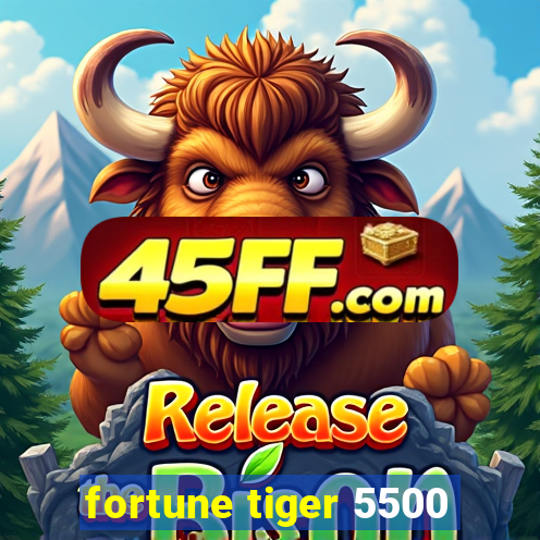 fortune tiger 5500